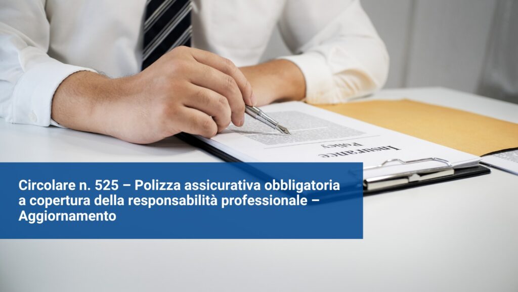 Circolare n. 525 – Polizza assicurativa obbligatoria a copertura della responsabilità professionale – Aggiornamento