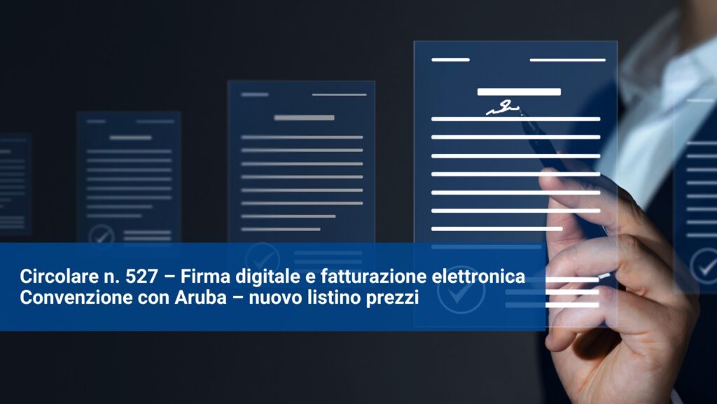 Circolare n. 527 – Firma digitale e fatturazione elettronica – Convenzione con Aruba – nuovo listino prezzi