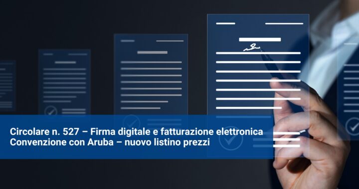 Circolare n. 527 – Firma digitale e fatturazione elettronica – Convenzione con Aruba – nuovo listino prezzi