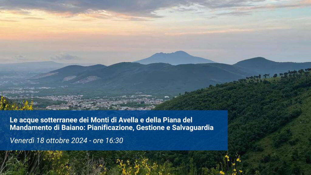 Convegno – Le acque sotterranee dei Monti di Avella e della Piana del Mandamento di Baiano: Pianificazione, Gestione e Salvaguardia