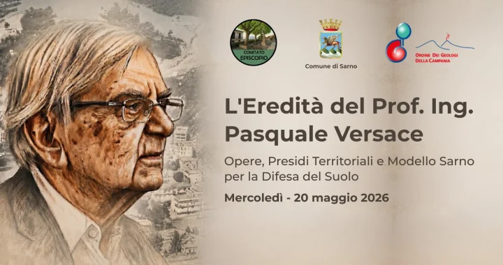 L’eredità del Prof. Ing. Pasquale Versace: opere, presidi territoriali e modello Sarno per la difesa del suolo
