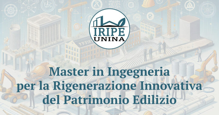 IRIPE UNINA – Master in Ingegneria per la Rigenerazione Innovativa del Patrimonio Edilizio
